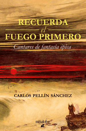 Recuerda el fuego primero. Cantares de fantasía épica