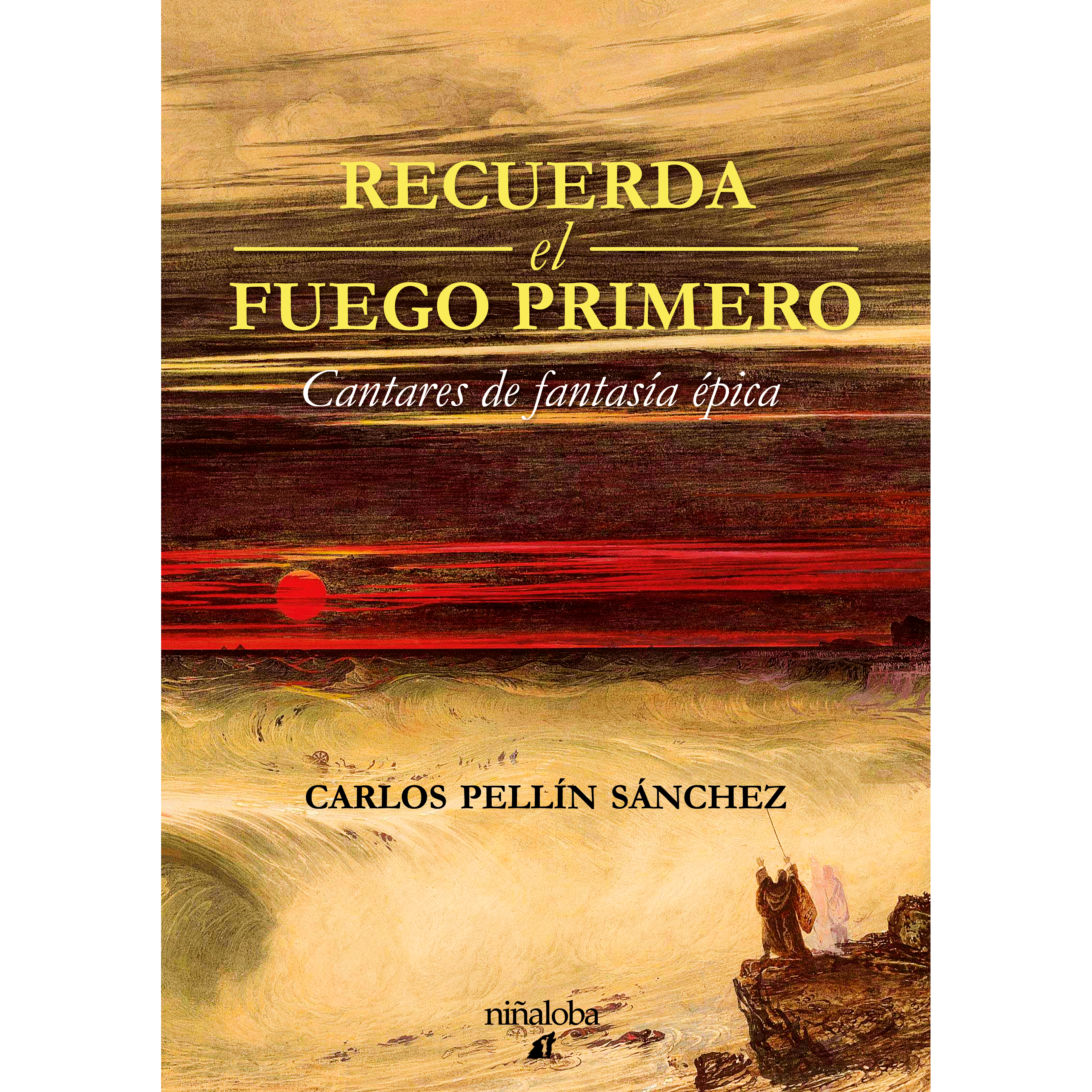 Recuerda el fuego primero. Cantares de fantasía épica