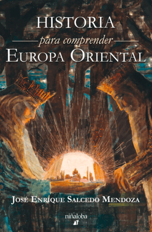 Historia para comprender Europa Oriental - José Enrique Salcedo Mendoza