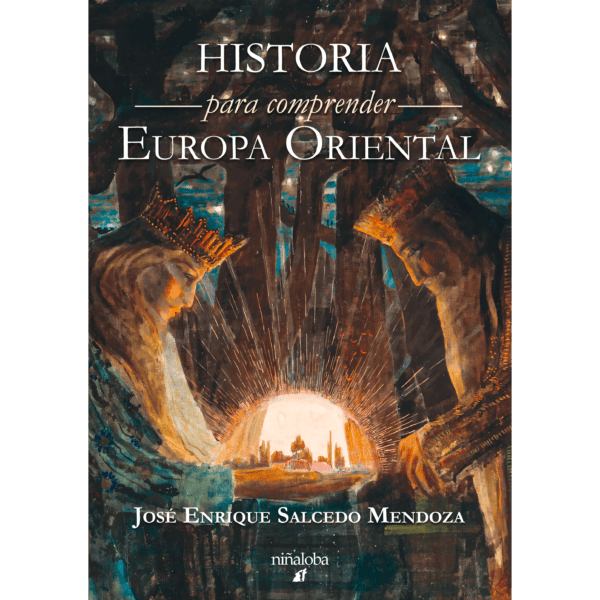 Historia para comprender Europa Oriental - José Enrique Salcedo Mendoza